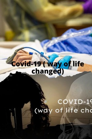 Covid-19 (way of lif changed)