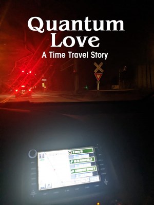 Quantum Love: A Time Travel Story