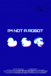 I'm Not A Robot