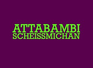 Attabambi Scheissmichan