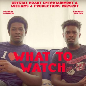 What to Watch What to Watch