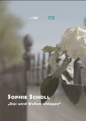 Sophie Scholl - Das wird Wellen schlagen