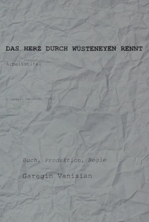 Das Herz durch Wüsteneyen rennt - Arbeitstitel