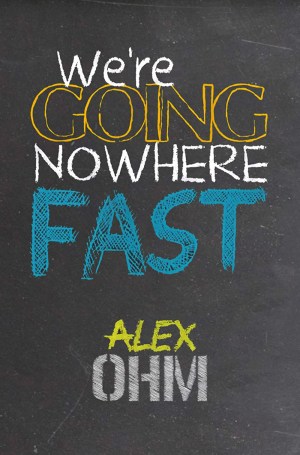 Alex Ohm: Going Nowhere Fast