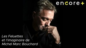 Les Feluettes et l'imaginaire de Michel Marc Bouchard