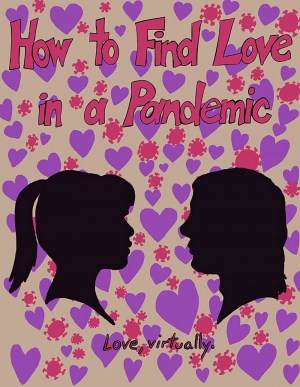 How to Find Love in a Pandemic How to Find Love in a Pandemic