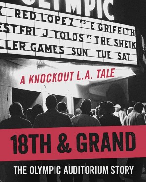 18th & Grand: The Olympic Auditorium Story