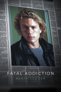 Película Fatal Addiction: Heath Ledger