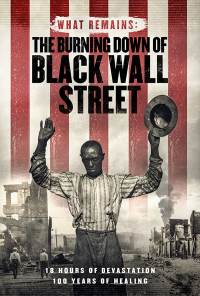 What Remains: The Burning Down of Black Wall Street