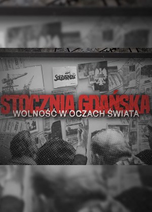 Gdansk shipyard. Freedom in the eyes of the world