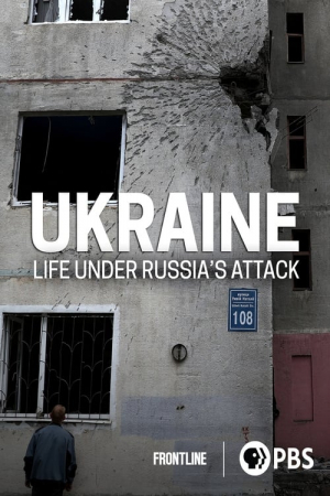 Ukraine: Life Under Attack Ukraine: Life Under Attack