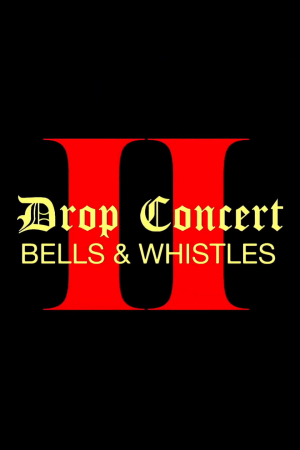 Drop Concert II: Bells & Whistles