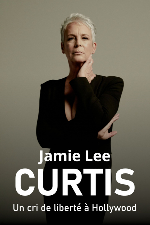 Jamie Lee Curtis, un cri de liberté à Hollywood Jamie Lee Curtis, un cri de liberté à Hollywood