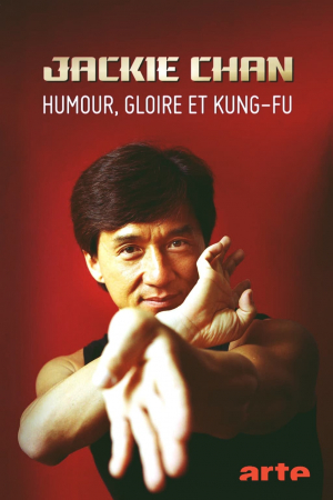 Jackie Chan - Humour, gloire et kung-fu Jackie Chan - Humour, gloire et kung-fu