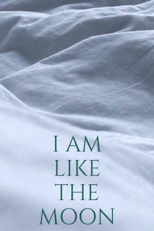 I Am Like the Moon