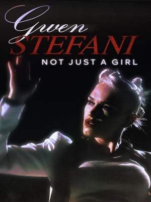 Gwen Stefani: Not Just A Girl