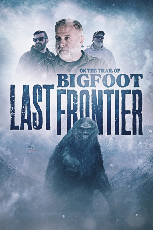 On the Trail of Bigfoot: Last Frontier