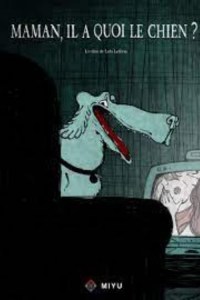 Maman, il a quoi le chien?