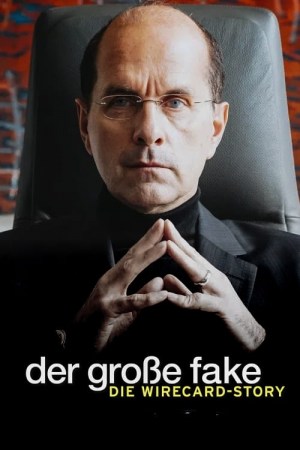 Der große Fake - Die Wirecard-Story Der große Fake - Die Wirecard-Story