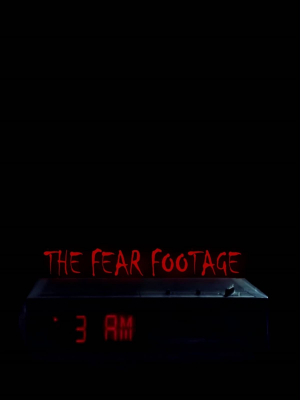 The Fear Footage: 3AM