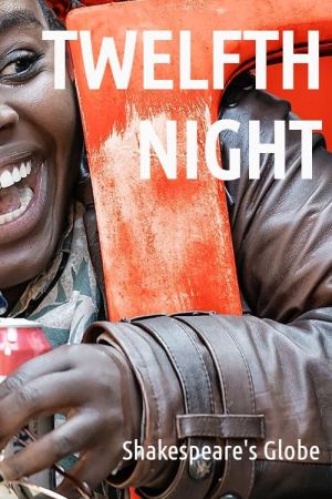 Twelfth Night from Shakespeare's Globe Twelfth Night from Shakespeare's Globe