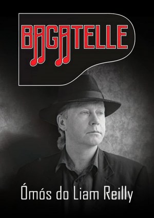Bagatelle - Ómós do Liam Reilly