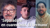 Separad@s en cuarentena: El hermano