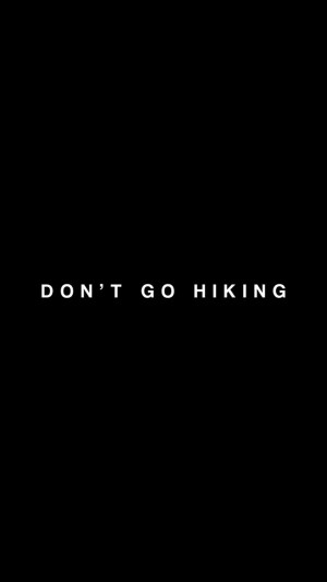 Don't Go Hiking