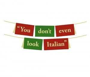 You Don't Even Look Italian
