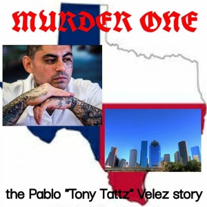 Murder One the Pablo 'Tony Tattz' Velez Story