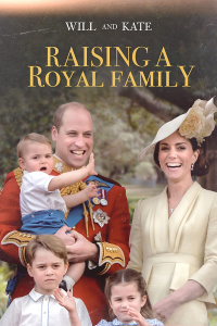 William & Kate: Raising a Royal Family