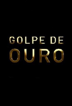 O Golpe de Ouro