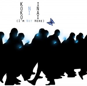 Koko Ni Inai (I'm Not Here)