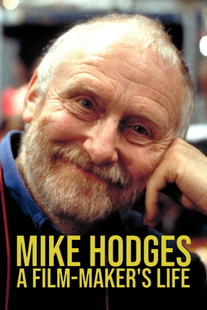Mike Hodges: A Filmmaker's Life