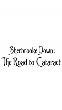 Sherbrooke Down: The Road to Cataract