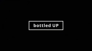 Bottled Up