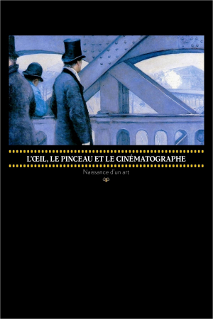 L'oeil, le pinceau et le cinématographe - Naissance d'un art