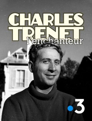 Charles Trenet, l'enchanteur
