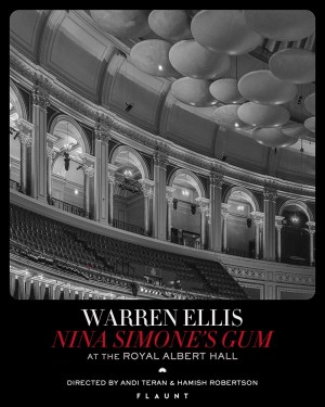 Warren Ellis: Nina Simone's Gum at the Royal Albert Hall (A Flaunt Film)