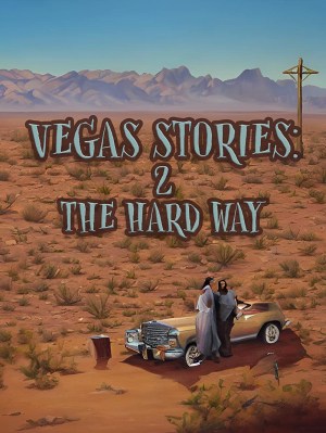Vegas Stories: 2 the Hard Way Vegas Stories: 2 the Hard Way