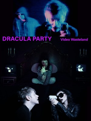 Dracula Party: Video Wasteland
