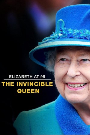 Elizabeth at 95: The Invincible Queen