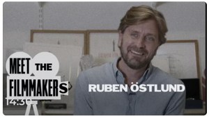 Meet the Filmmakers: Ruben Ostlund