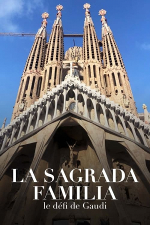 Sagrada Familia, le défi de Gaudi