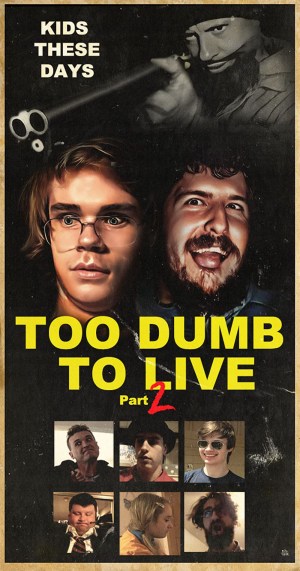 Too Dumb to Live Part 2 Too Dumb to Live Part 2