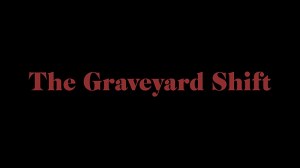 The Graveyard Shift