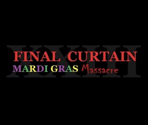 Final Curtain Part 23 - Mardi Gras Massacre