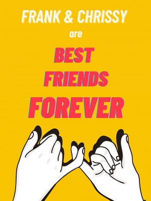 Frank and Chrissy Are Best Friends Forever Frank and Chrissy Are Best Friends Forever