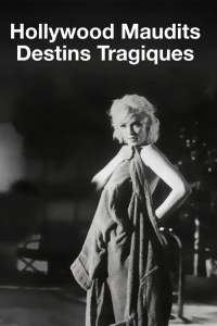 Hollywood Maudit: Destins Tragiques