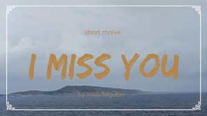 I miss you
